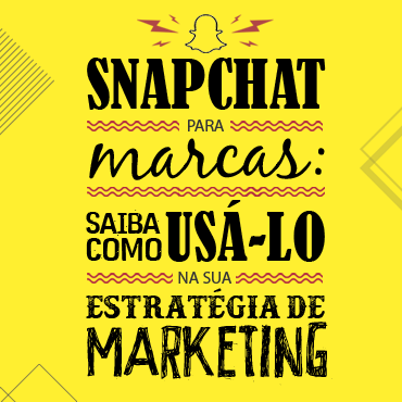 Snapchat para marcas: saiba como usá-lo na sua estratégia de marketing!